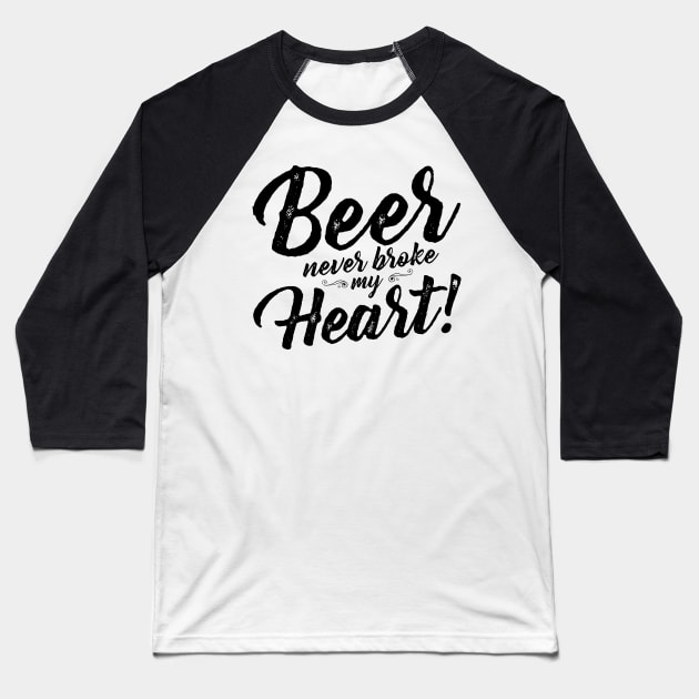 Beer Never Broke My Heart Baseball T-Shirt by ValentinkapngTee